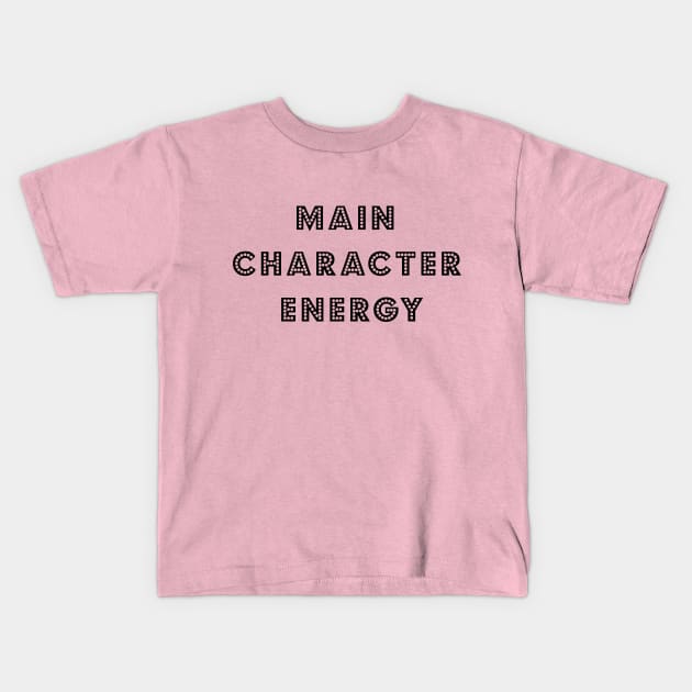 Main Character Energy Kids T-Shirt by bettyretro